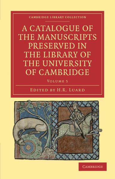 A Catalogue of the Manuscripts Preserved in the Library of the University of Cambridge - Volume 5