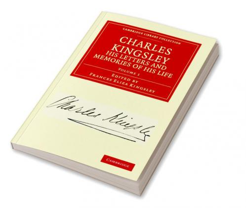 Charles Kingsley His Letters and Memories of His Life - Volume 1