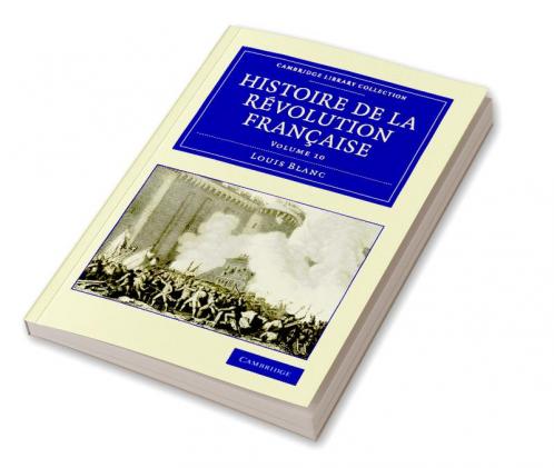 Histoire de La Revolution Francaise - Volume 10