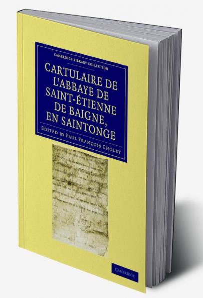 Cartulaire de l'Abbaye de Saint-Étienne de Baigne en             Saintonge