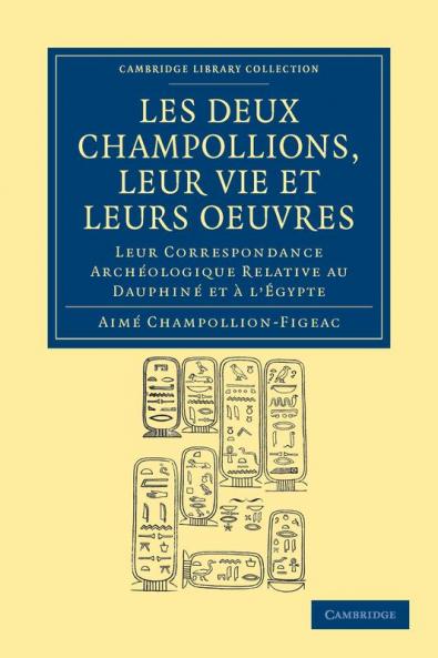 Les deux champollions leur vie et leurs             oeuvres