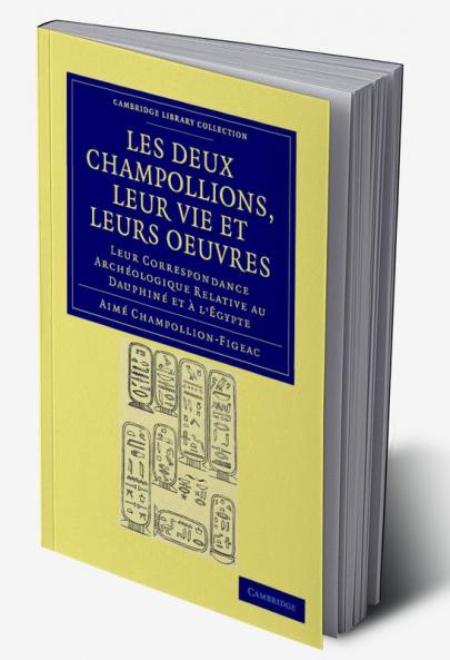 Les deux champollions leur vie et leurs             oeuvres