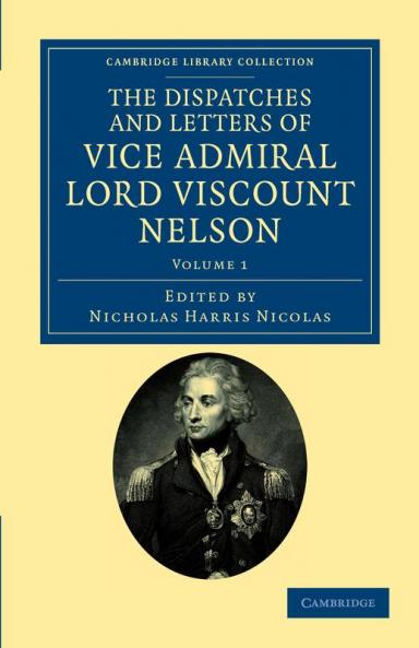 The Dispatches and Letters of Vice Admiral Lord Viscount Nelson - Volume 1