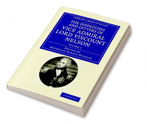 The Dispatches and Letters of Vice Admiral Lord Viscount Nelson - Volume 2