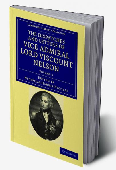 The Dispatches and Letters of Vice Admiral Lord Viscount Nelson - Volume 3