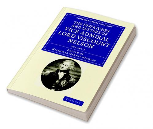 The Dispatches and Letters of Vice Admiral Lord Viscount Nelson - Volume 3