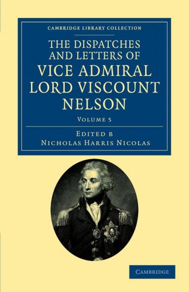 The Dispatches and Letters of Vice Admiral Lord Viscount Nelson - Volume 5