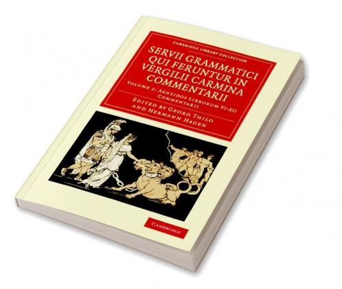 Servii Grammatici Qui Feruntur in Vergilii Carmina Commentarii - Volume 2