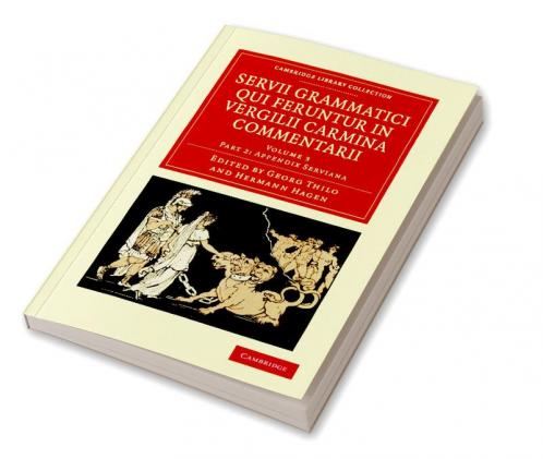 Servii Grammatici Qui Feruntur in Vergilii Carmina Commentarii - Volume 3