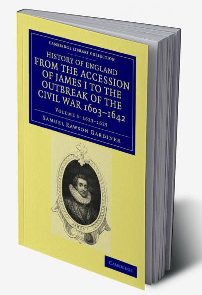 History of England from the Accession of James I to the Outbreak of the Civil War 1603-1642 - Volume 5