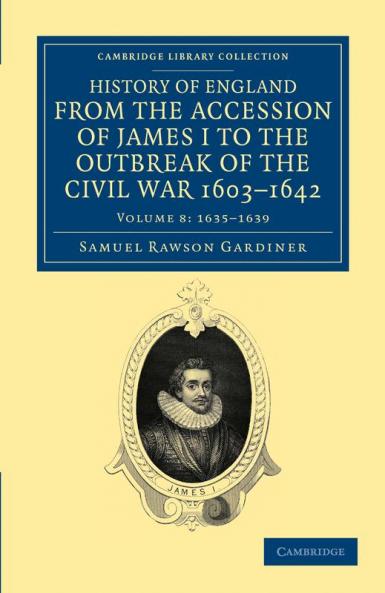 History of England from the Accession of James I to the Outbreak of the Civil War 1603 1642