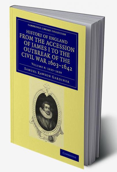 History of England from the Accession of James I to the Outbreak of the Civil War 1603 1642
