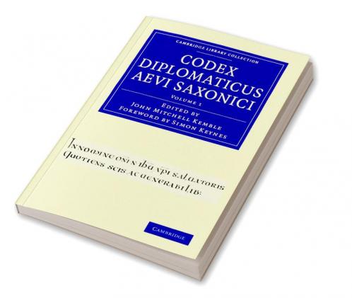 Codex Diplomaticus Aevi Saxonici - Volume 1