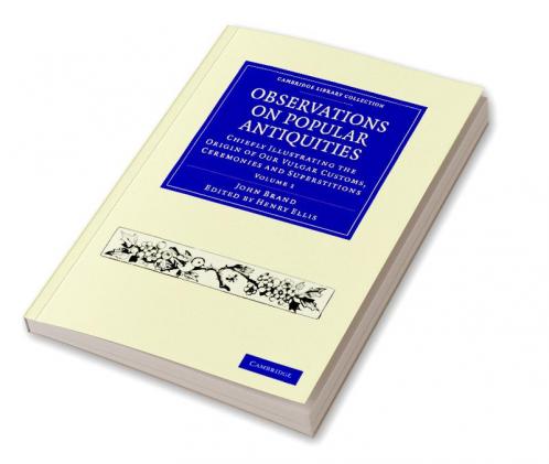 Observations on Popular Antiquities - Volume 1