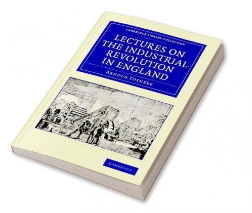 Lectures on the Industrial Revolution in England