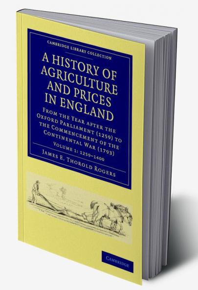 A History of Agriculture and Prices in England - Volume 1