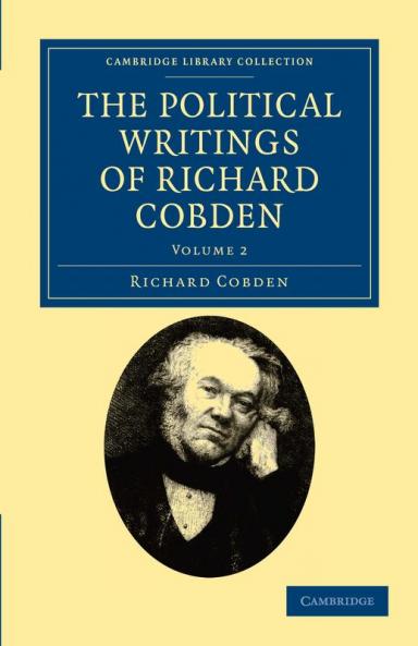 The Political Writings of Richard Cobden - Volume 2