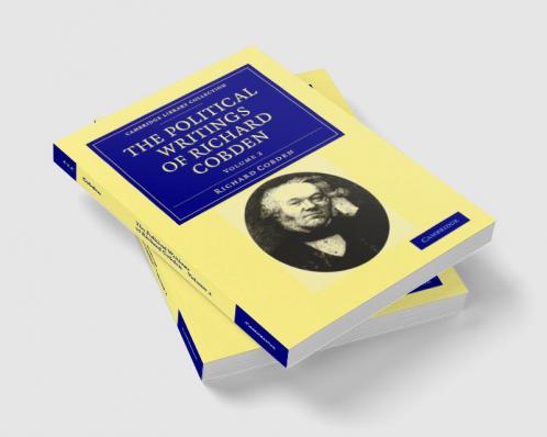 The Political Writings of Richard Cobden - Volume 2