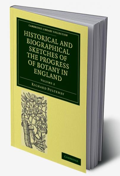 Historical and Biographical Sketches of the Progress of Botany in England