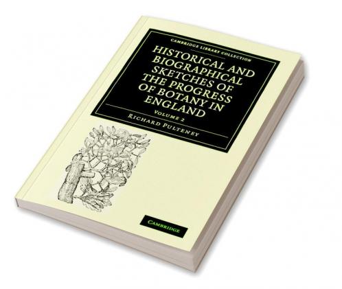 Historical and Biographical Sketches of the Progress of Botany in England
