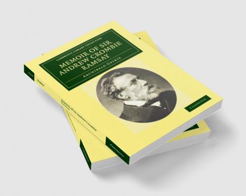 Memoir of Sir Andrew Crombie Ramsay