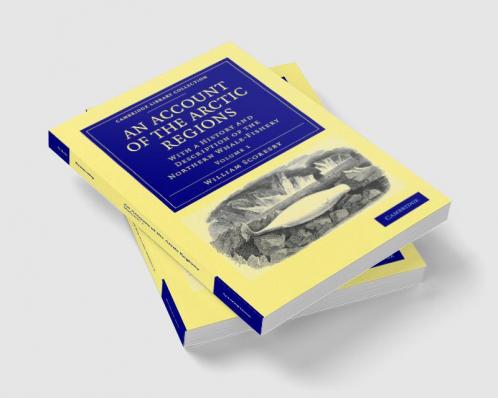 An Account of the Arctic Regions - Volume 1