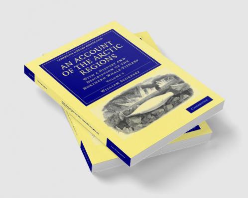 An Account of the Arctic Regions - Volume 2