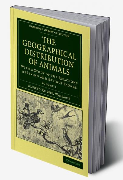 The Geographical Distribution of Animals - Volume 2