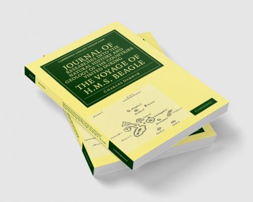 Journal of Researches Into the Natural History and Geology of the Countries Visited During the Voyage of HMS Beagle Round the World Under the Command