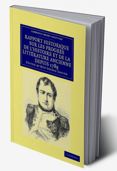 Rapport historique sur les progrès de l'histoire et de la littérature             ancienne depuis 1789 et sur leur état actuel