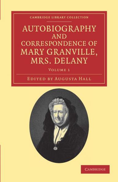 Autobiography and Correspondence of Mary Granville Mrs Delany - Volume 1