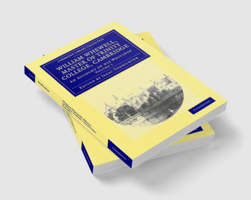 William Whewell D.D. Master of Trinity College Cambridge - Volume 1
