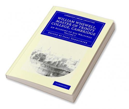 William Whewell D.D. Master of Trinity College Cambridge