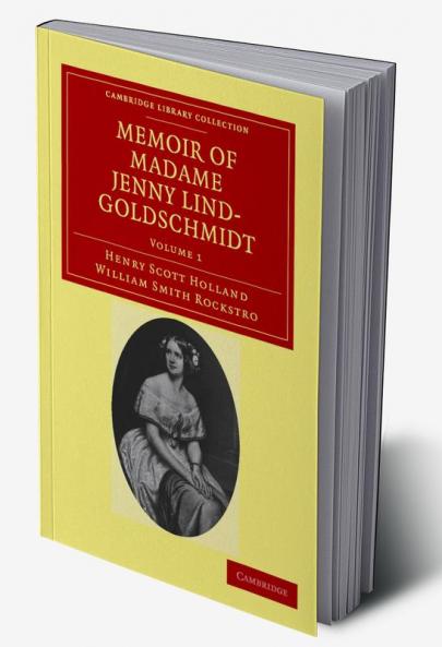 Memoir of Madame Jenny Lind-Goldschmidt - Volume 1