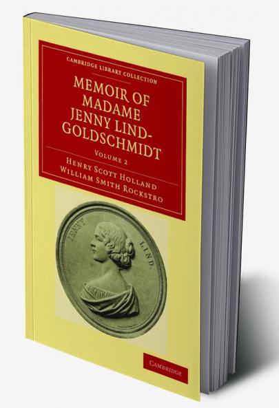 Memoir of Madame Jenny Lind-Goldschmidt - Volume 2
