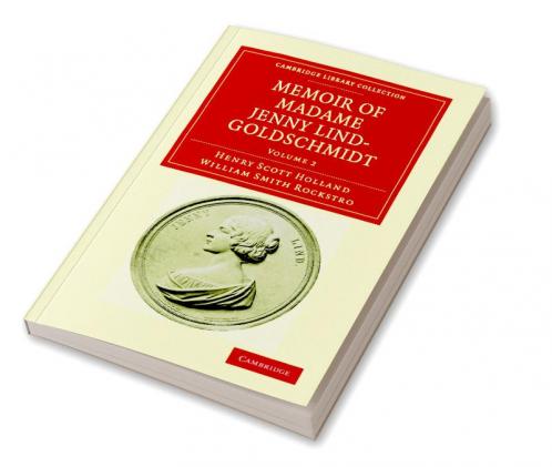 Memoir of Madame Jenny Lind-Goldschmidt - Volume 2