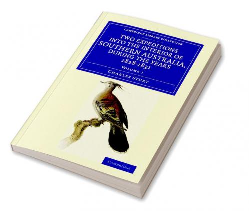 Two Expeditions into the Interior of Southern Australia during the             Years 1828 1829 1830 and 1831 - Volume 1
