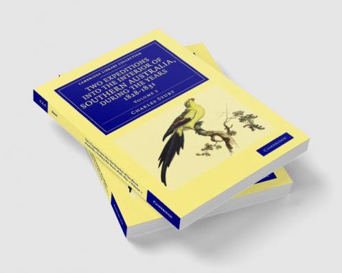 Two Expeditions into the Interior of Southern Australia during the             Years 1828 1829 1830 and 1831 - Volume 2
