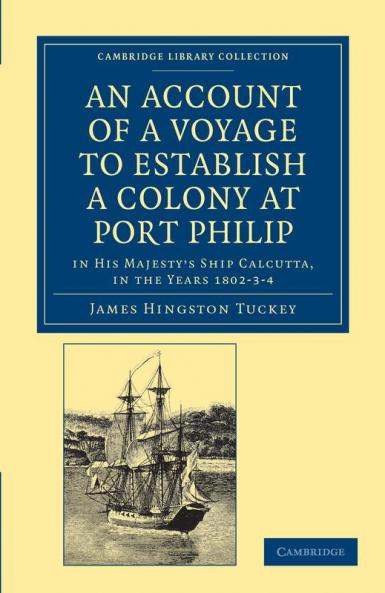 An Account of a Voyage to Establish a Colony at Port Philip in Bass's Strait on the South Coast of New South Wales