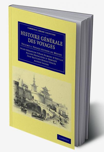 Histoire Generale Des Voyages Par Dumont D'Urville D'Orbigny Eyries Et A. Jacobs - Volume 1