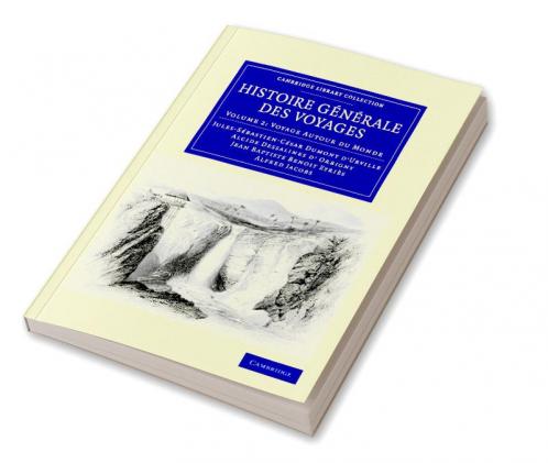Histoire Generale Des Voyages Par Dumont D'Urville D'Orbigny Eyries Et A. Jacobs - Volume 2