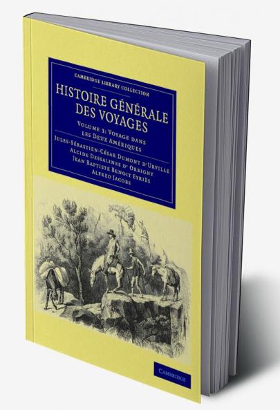 Histoire Generale Des Voyages Par Dumont D'Urville D'Orbigny Eyries Et A. Jacobs - Volume 3