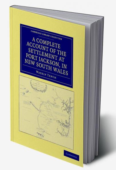A Complete Account of the Settlement at Port Jackson in New South             Wales
