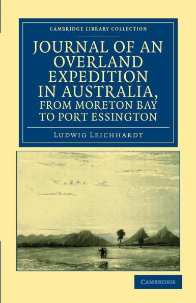 Journal of an Overland Expedition in Australia from Moreton Bay to Port Essington