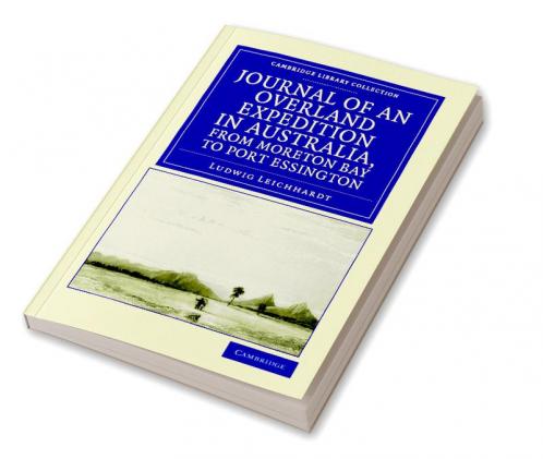 Journal of an Overland Expedition in Australia from Moreton Bay to Port Essington