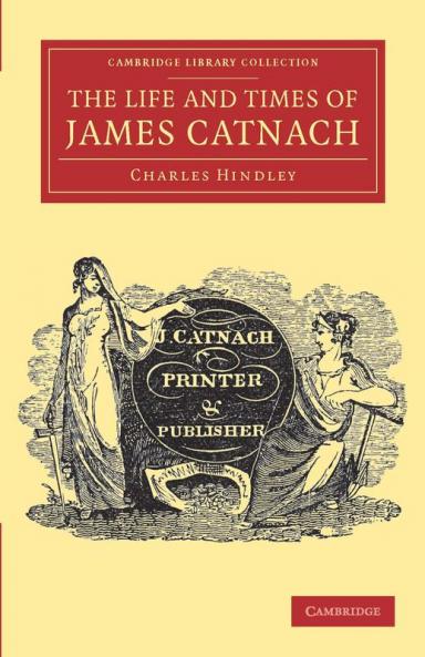 The Life and Times of James Catnach (Late of Seven Dials) Ballad Monger