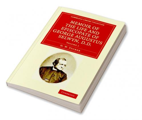 Memoir of the Life and Episcopate of George Augustus Selwyn D.D.