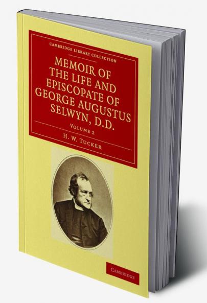 Memoir of the Life and Episcopate of George Augustus Selwyn D.D.