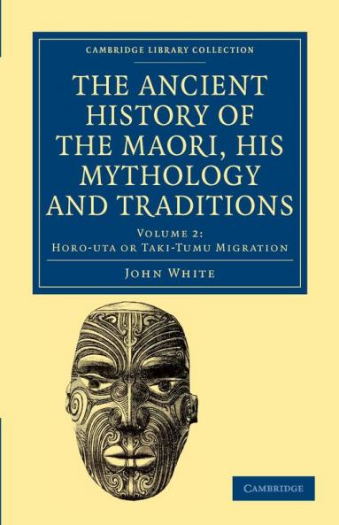 The Ancient History of the Maori his Mythology and Traditions -             Volume 2