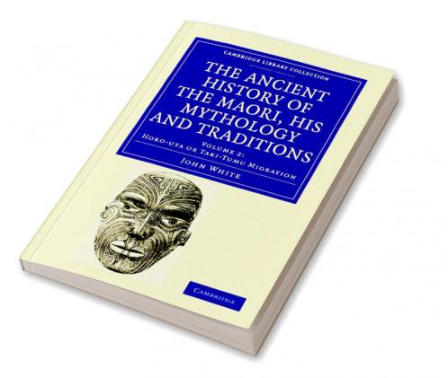The Ancient History of the Maori his Mythology and Traditions -             Volume 2